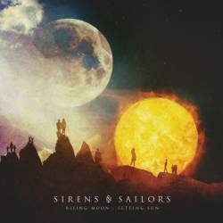 Sirens And Sailors : Rising Moon : Setting Sun